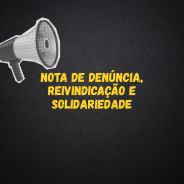 Nota de denúncia, reivindicação e solidariedade